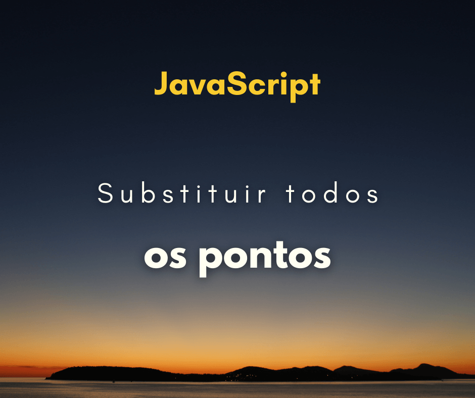 Substituir todos os pontos de uma string com JavaScript