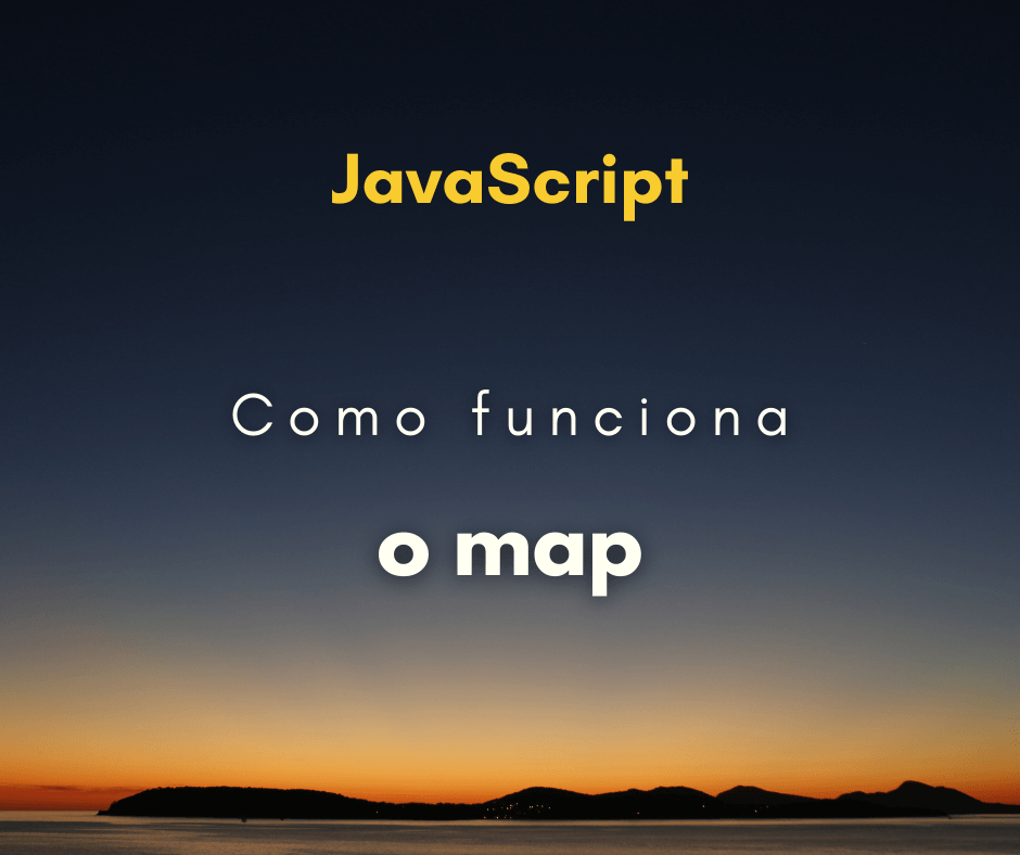 JavaScript map: como funciona e quando utilizar