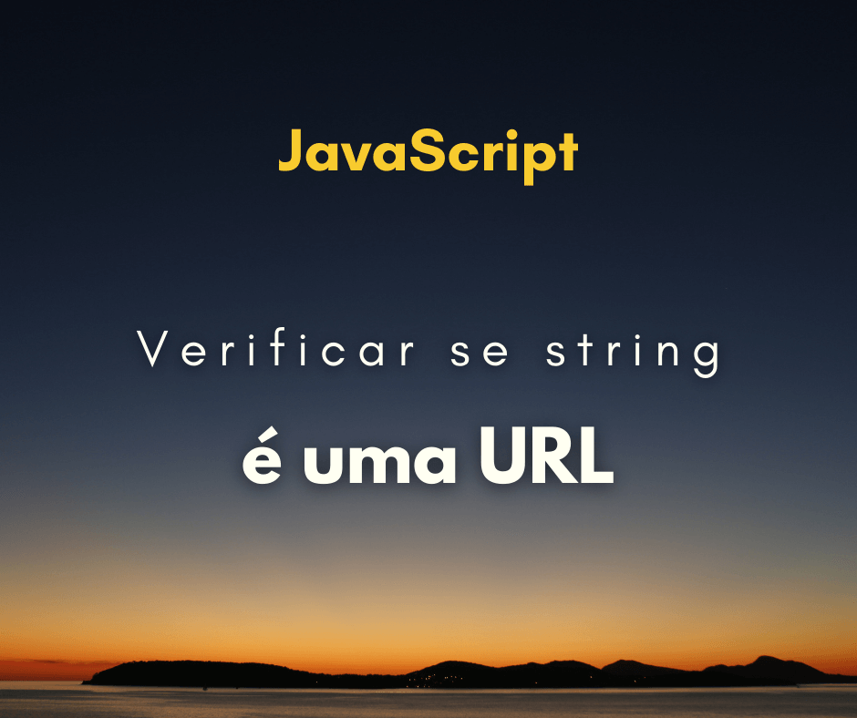 Verificar se string é URL em JavaScript