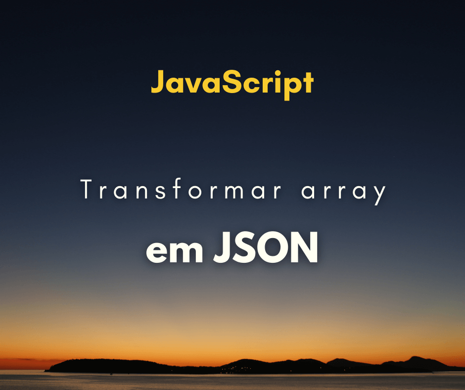 Como transformar array em JSON em JavaScript