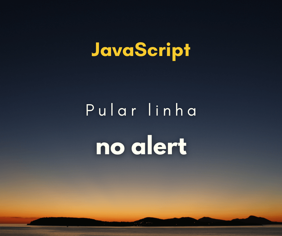 Como quebrar linha no alert de JavaScript