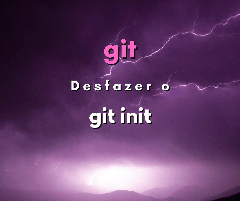 Como desfazer o git init em uma pasta