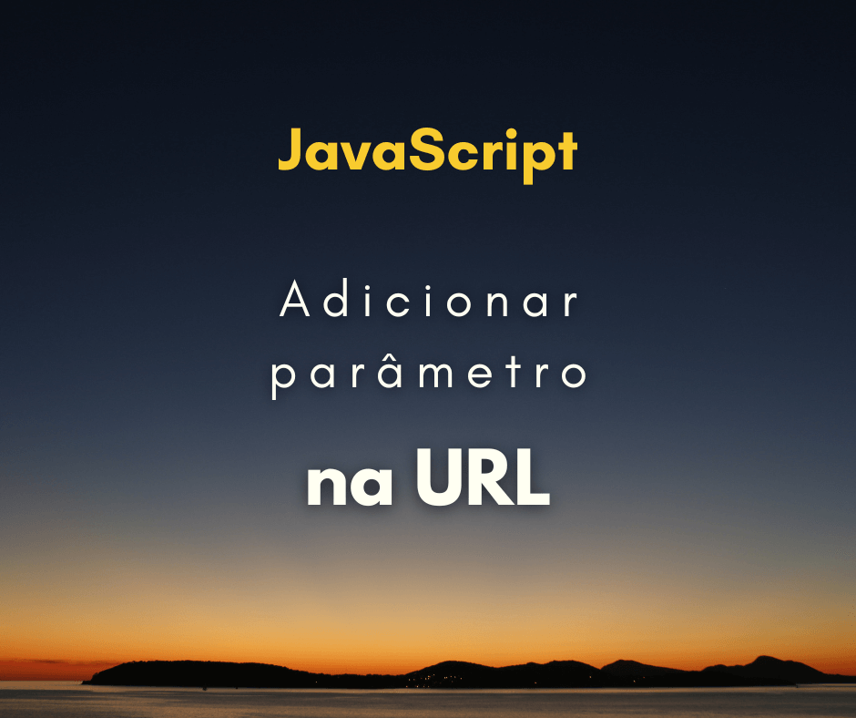 Como inserir parâmetro na URL com JavaScript