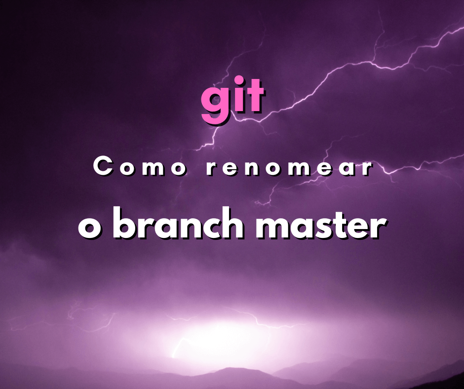 Como renomear o branch master no local e remoto em git