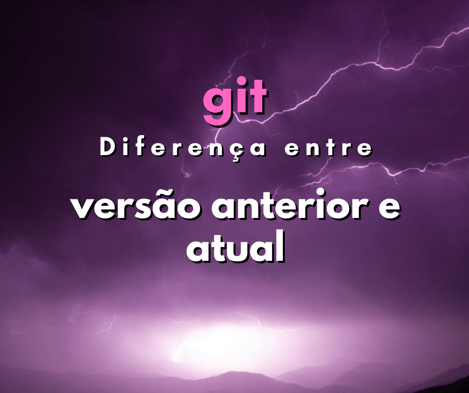 Verificar diferença de versão atual com anterior em git