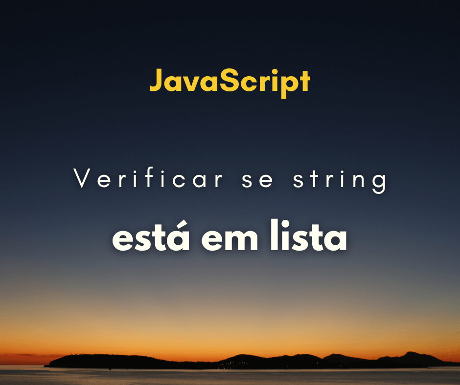 Verificar se uma string está em uma lista em JavaScript