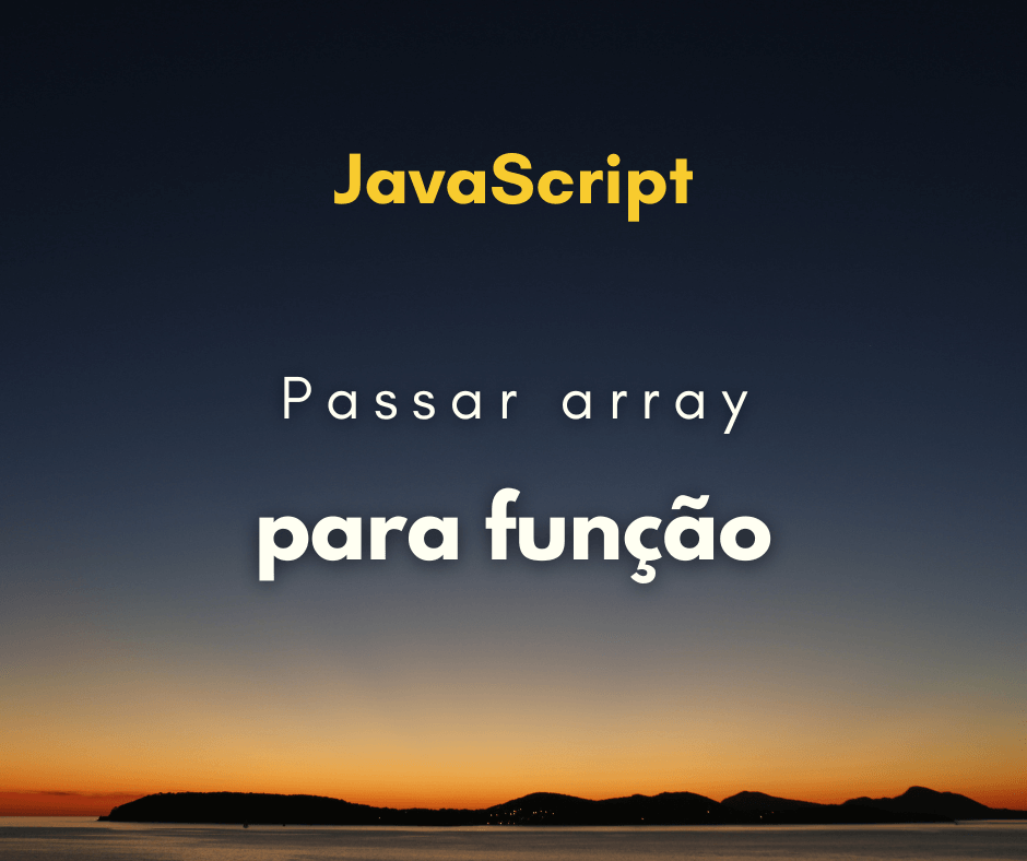 Passar array como argumento de função em JavaScript