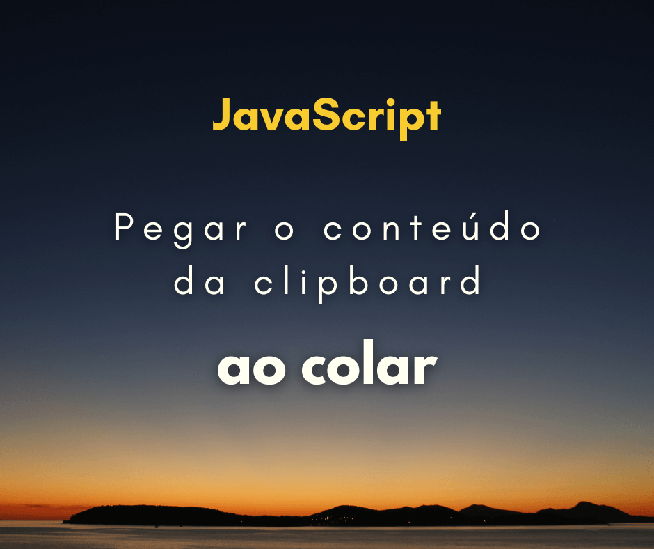 Como pegar o conteúdo do clipboard no evento de colar com JS