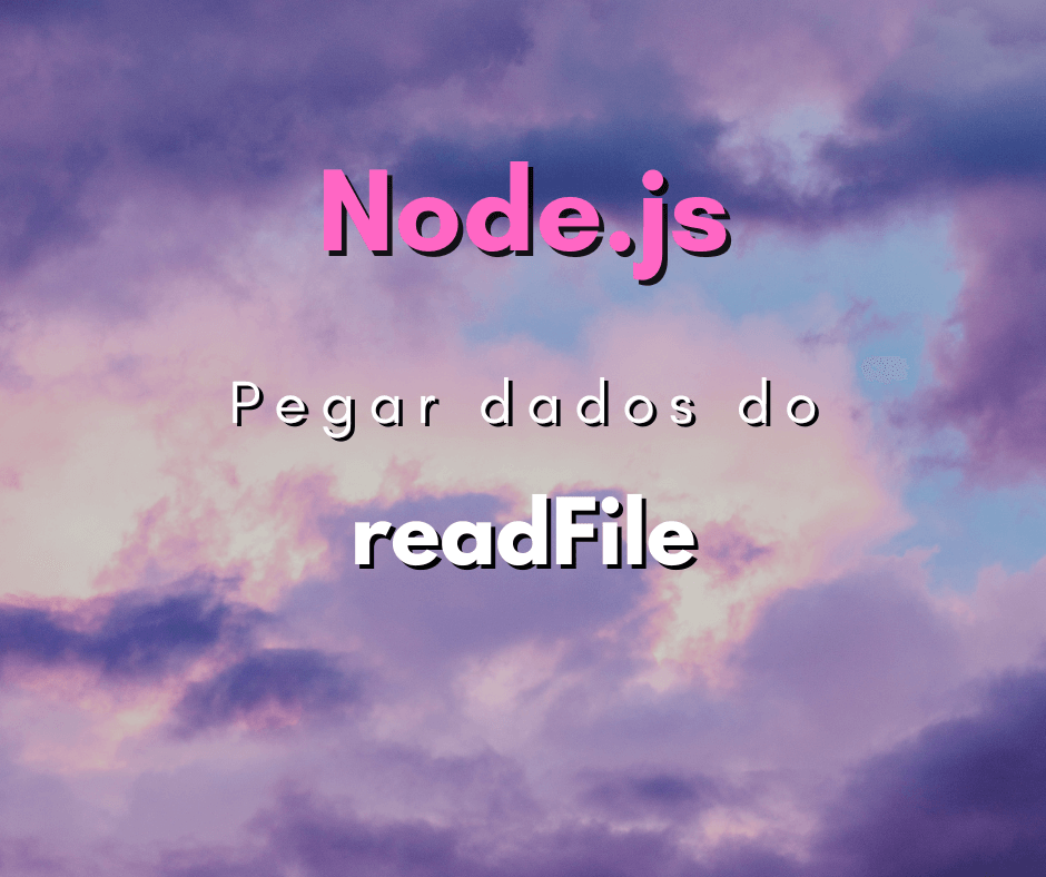 Como pegar o conteúdo do fs.readFile em Node.js
