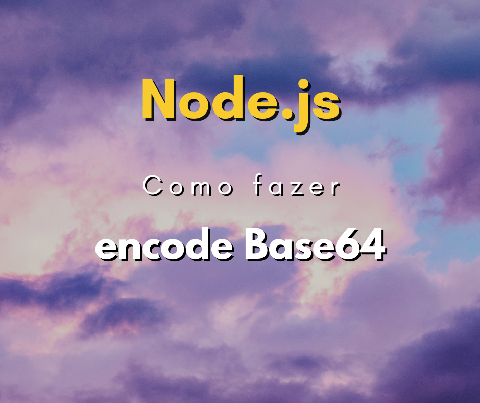 Como fazer encode Base64 em Node.js