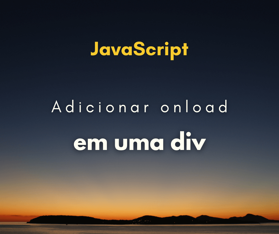 Como adicionar um evento onload a uma div