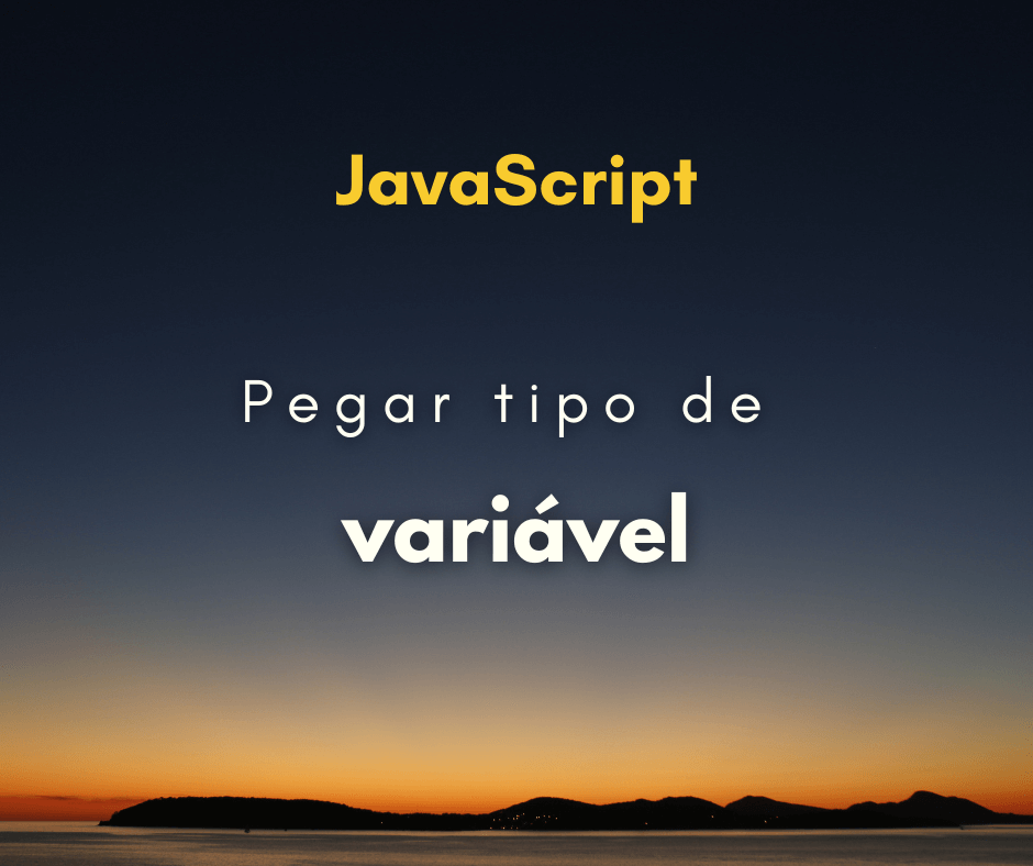 Melhor maneira de pegar o tipo de variável em JavaScript