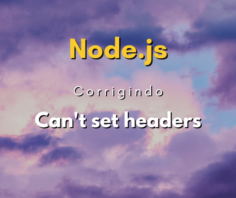 Corrigindo o erro Cant set headers after they are sent to the client