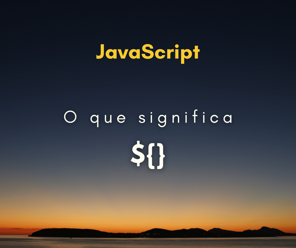 O que ${} significa em JavaScript