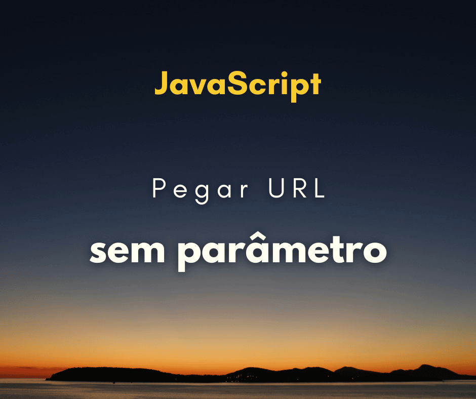 Como pegar a URL sem nenhum parâmetro com JavaScript