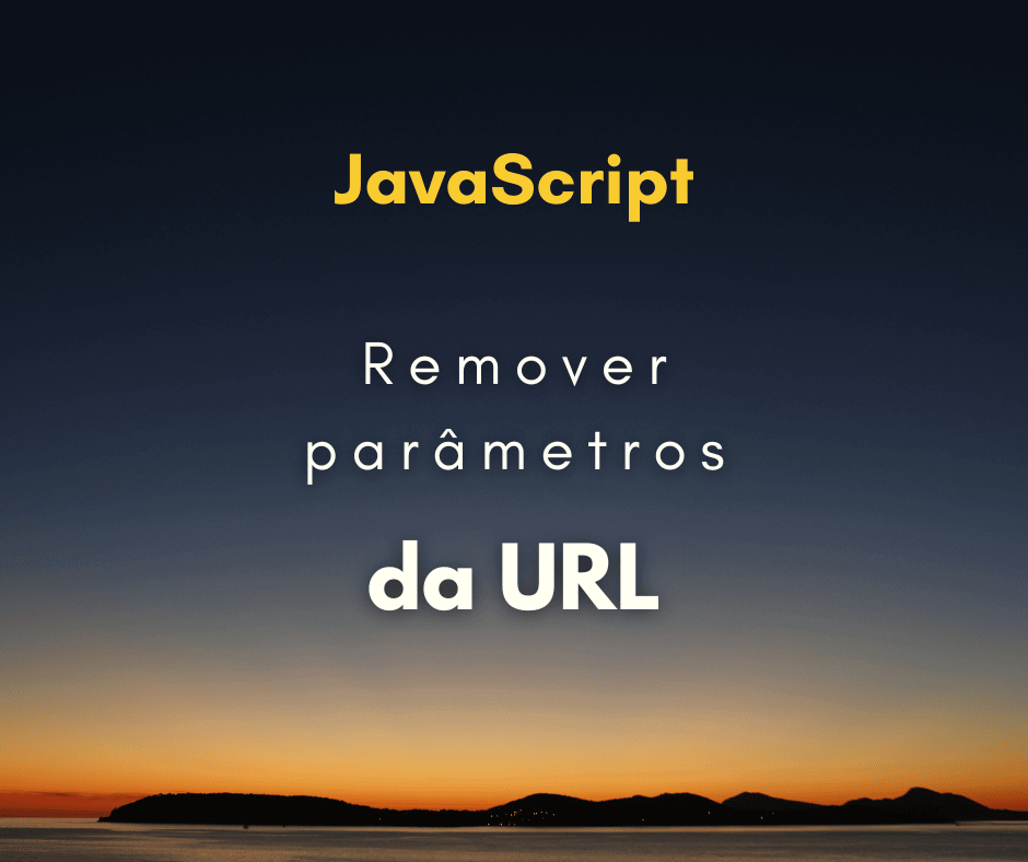 Remover parâmetros de URL sem recarregar a página com JS