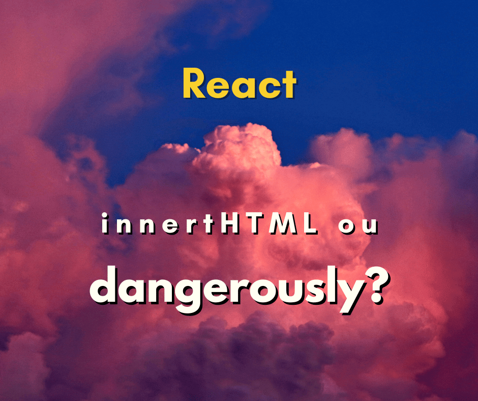 Quais as diferenças de innerHTML e dangerouslySetInnerHTML