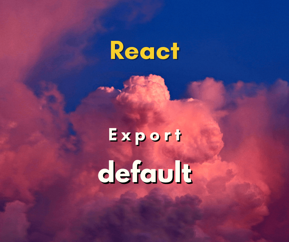 O que faz o export default no React JS?
