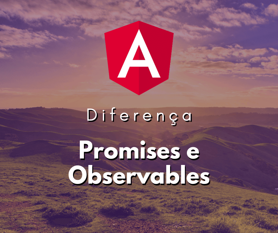 Promises e Observables: Entendendo as Diferenças