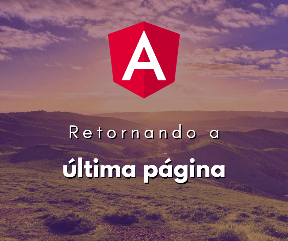 Como Retornar à Última Página no Angular