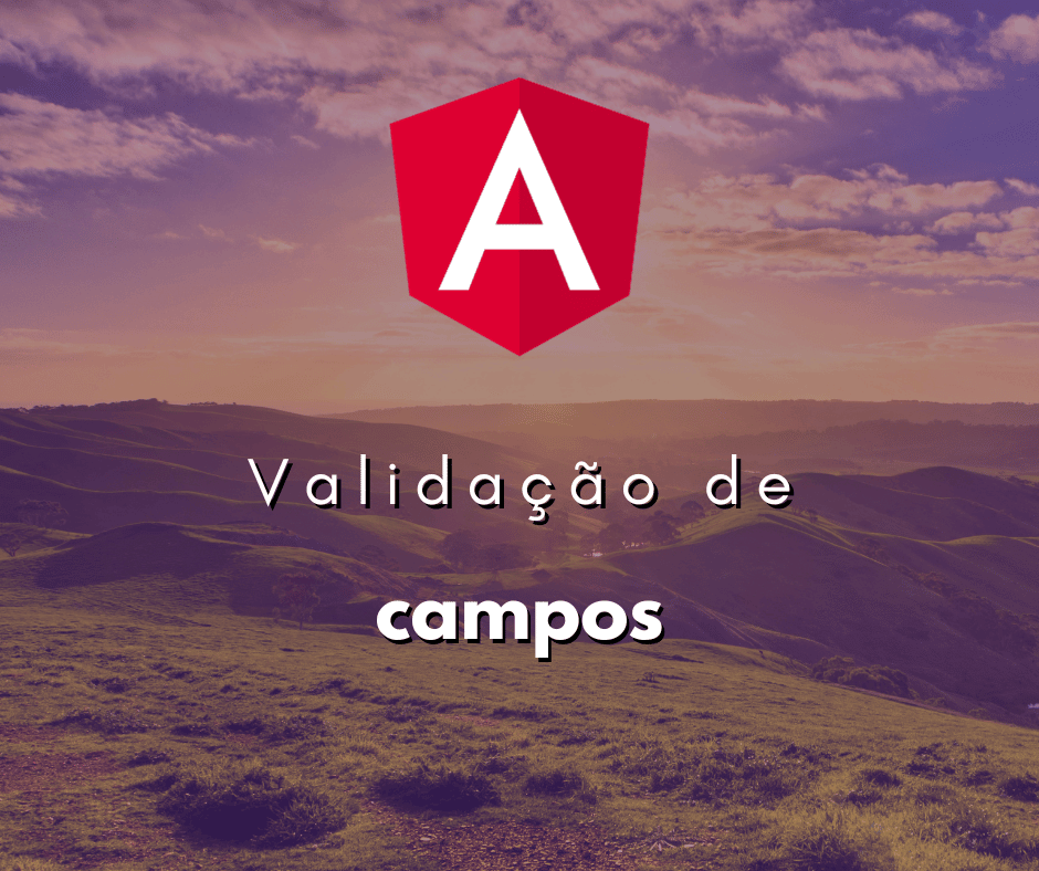 Manipulando a Validade de Campos de Formulário em Angular