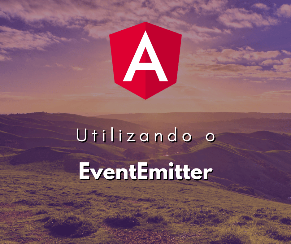 Utilização Eficaz do EventEmitter em Angular