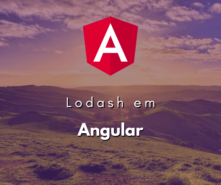 Integrando a Biblioteca Lodash em Angular