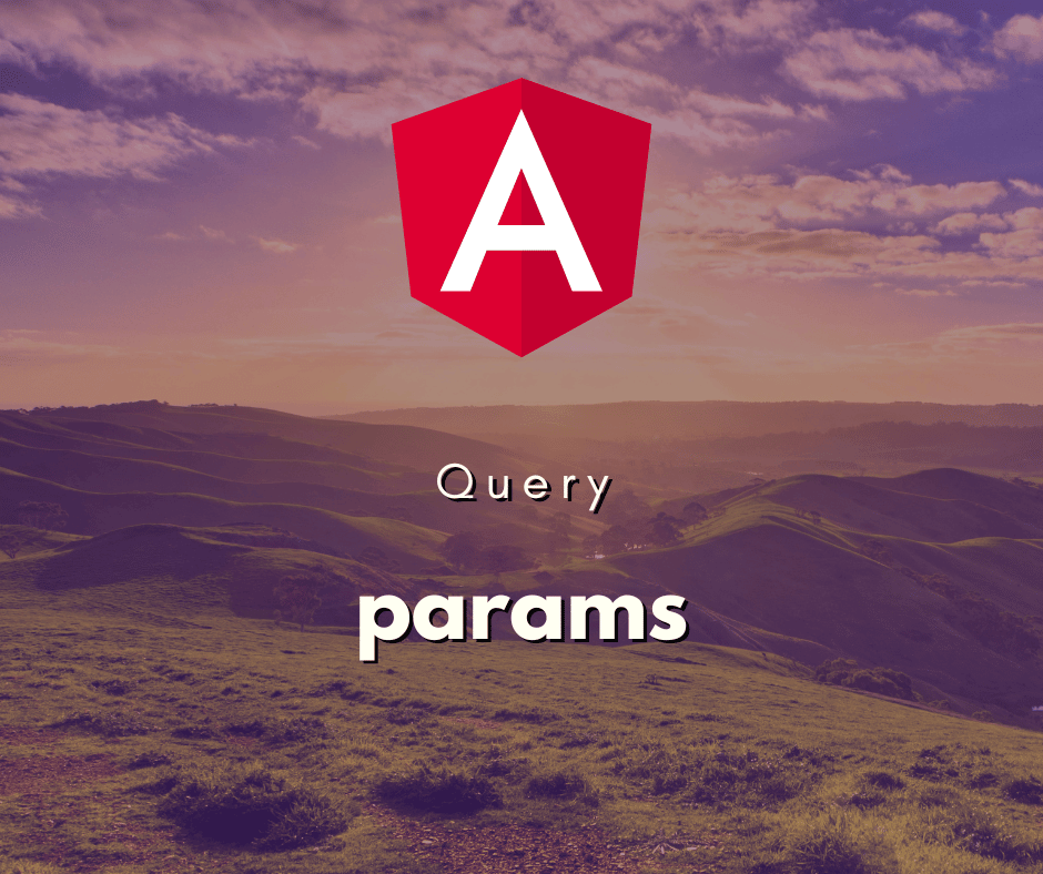 Gerenciando Query Params em Angular