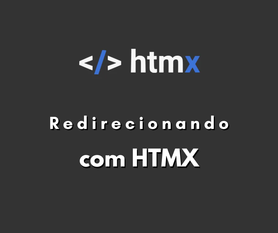 Como fazer redirecionamento com HTMX?