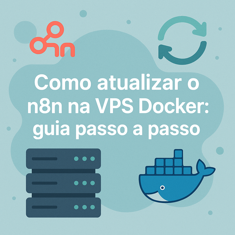Como atualizar o n8n na VPS Docker: guia passo a passo