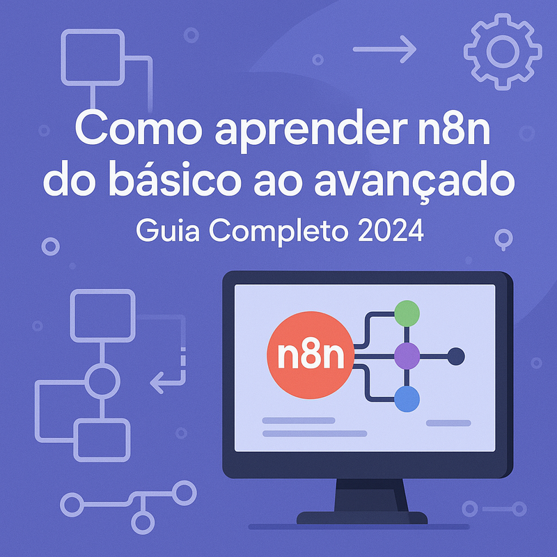 Como aprender n8n do básico ao avançado: Guia completo 2026