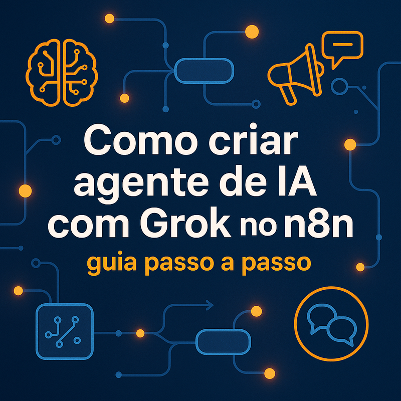 Como criar agente de IA com Grok no n8n: guia passo a passo