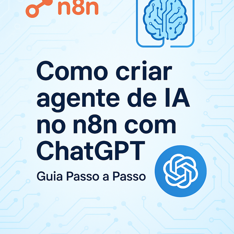 Como criar agente de IA no n8n com ChatGPT: Guia Passo a Passo