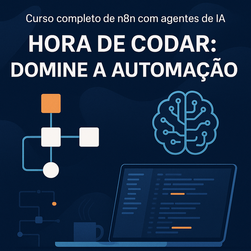 Curso completo de n8n com agentes de IA Hora de Codar: domine a automação