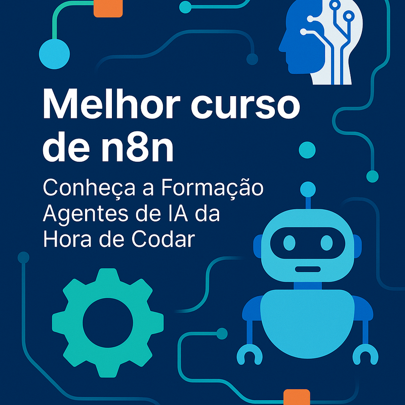Melhor curso de n8n: Conheça a Formação Agentes de IA da Hora de Codar