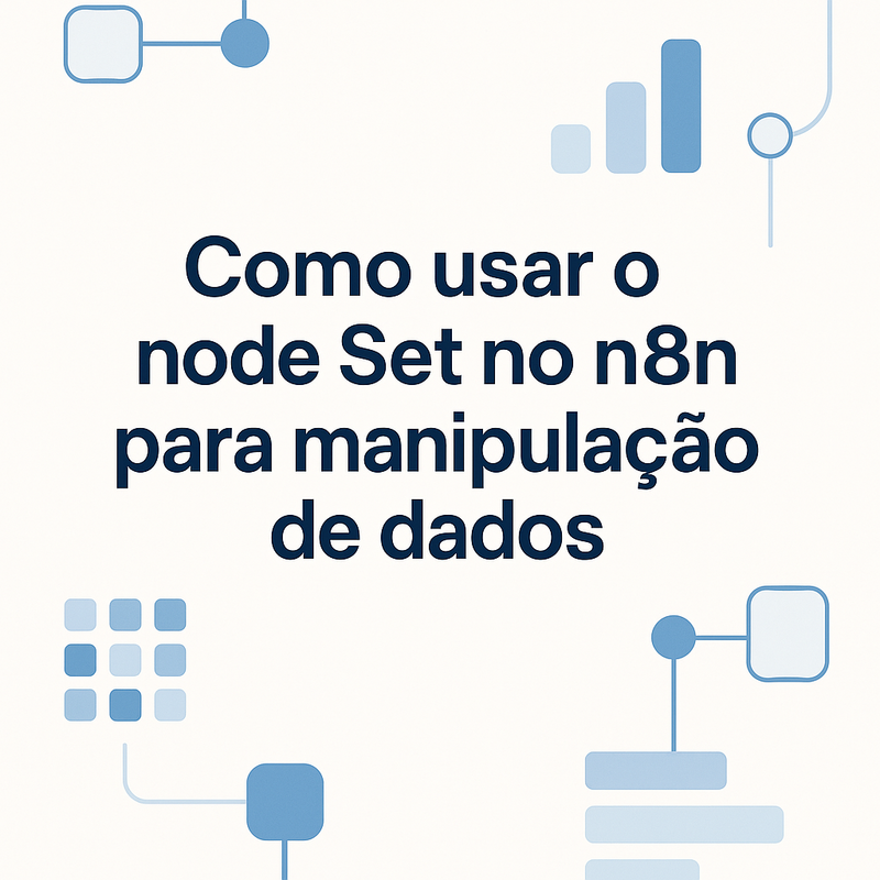 Como usar o node Set no n8n para manipulação de dados
