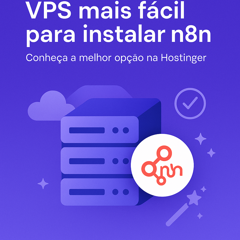 VPS mais fácil para instalar n8n: conheça a melhor opção na Hostinger