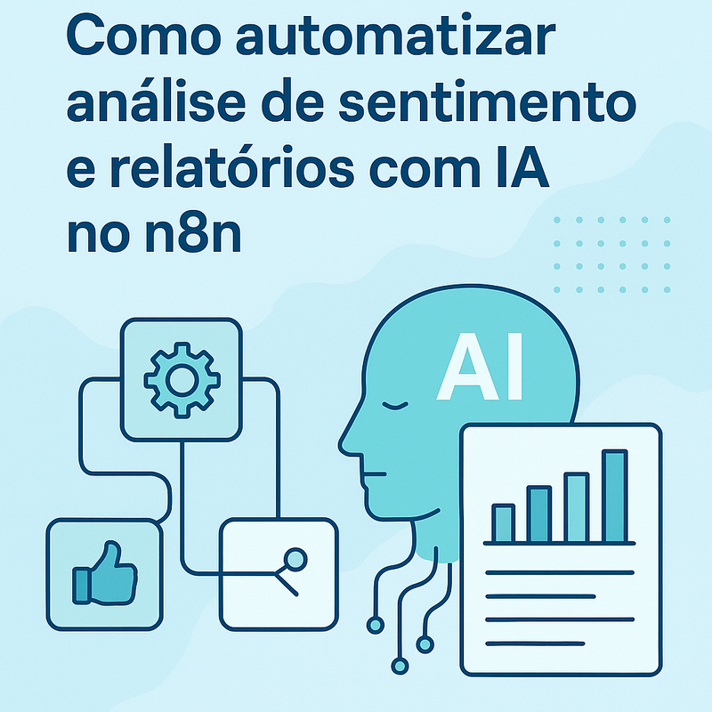 Como automatizar análise de sentimento e relatórios com IA no n8n