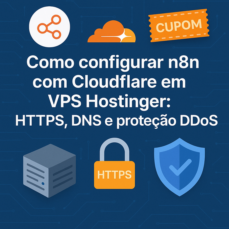 Como configurar n8n com Cloudflare em VPS Hostinger: HTTPS, DNS e proteção DDoS