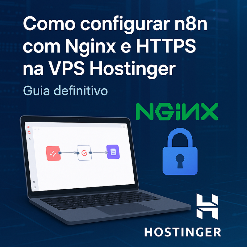 Como configurar n8n com Nginx e HTTPS na VPS Hostinger (guia definitivo)