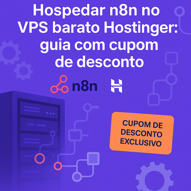 Hospedar n8n no VPS barato Hostinger: guia com cupom de desconto