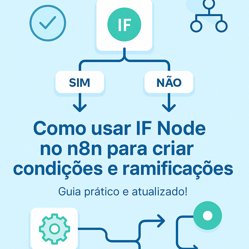 Como usar IF Node no n8n para criar condições e ramificações