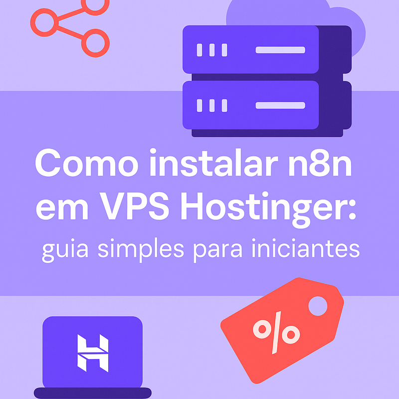 Como instalar n8n em VPS Hostinger: guia simples para iniciantes