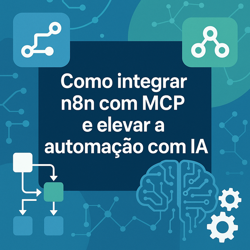 Como integrar n8n com MCP e elevar a automação com IA