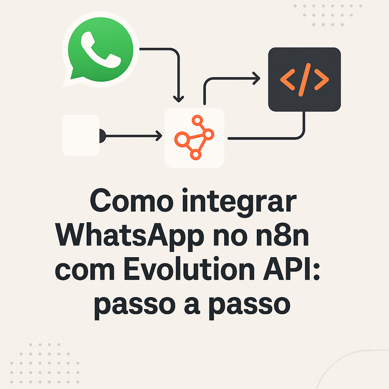 Como integrar WhatsApp no n8n com Evolution API: passo a passo