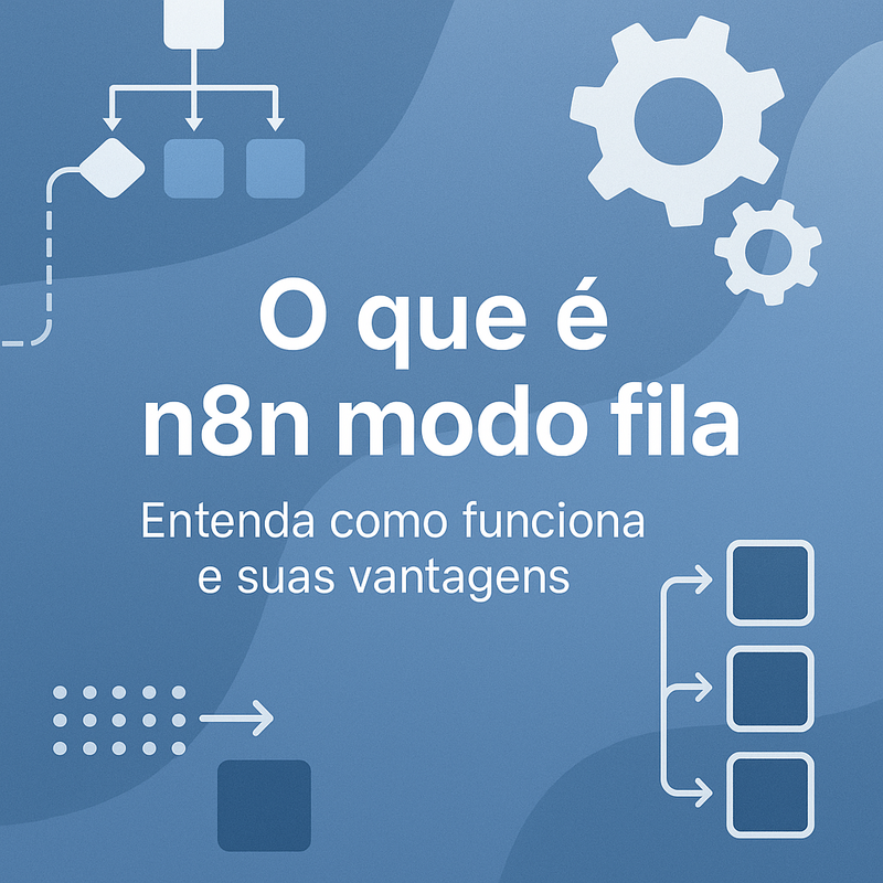 O que é n8n modo fila: entenda como funciona e suas vantagens