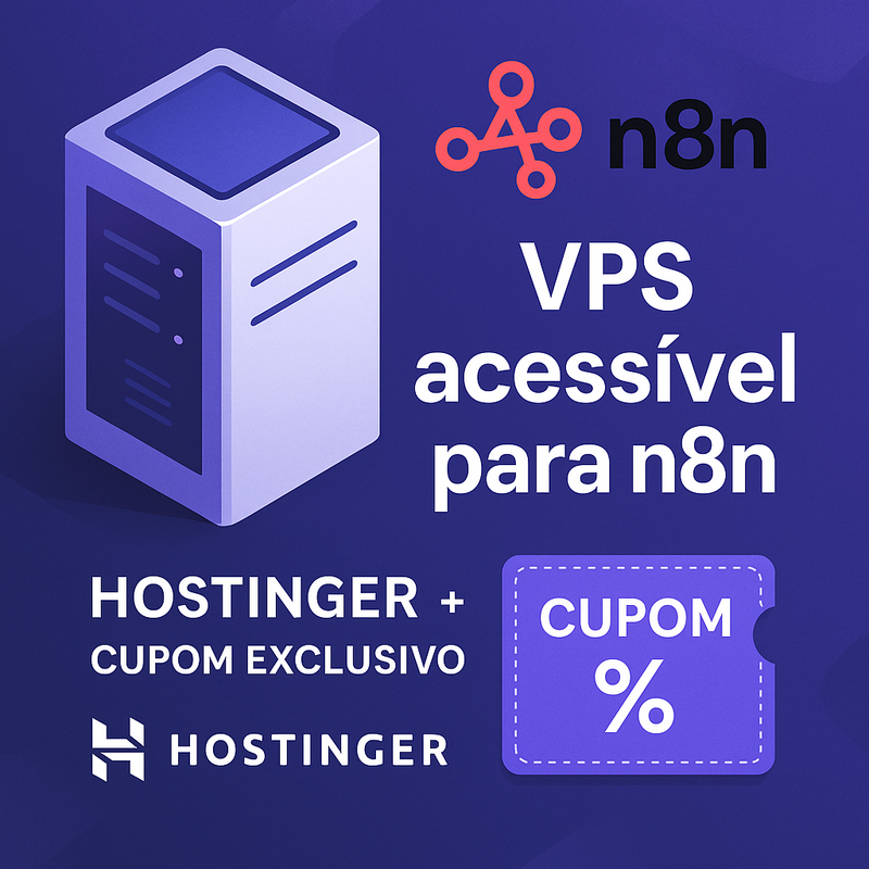 VPS acessível para n8n: conheça a solução Hostinger com cupom