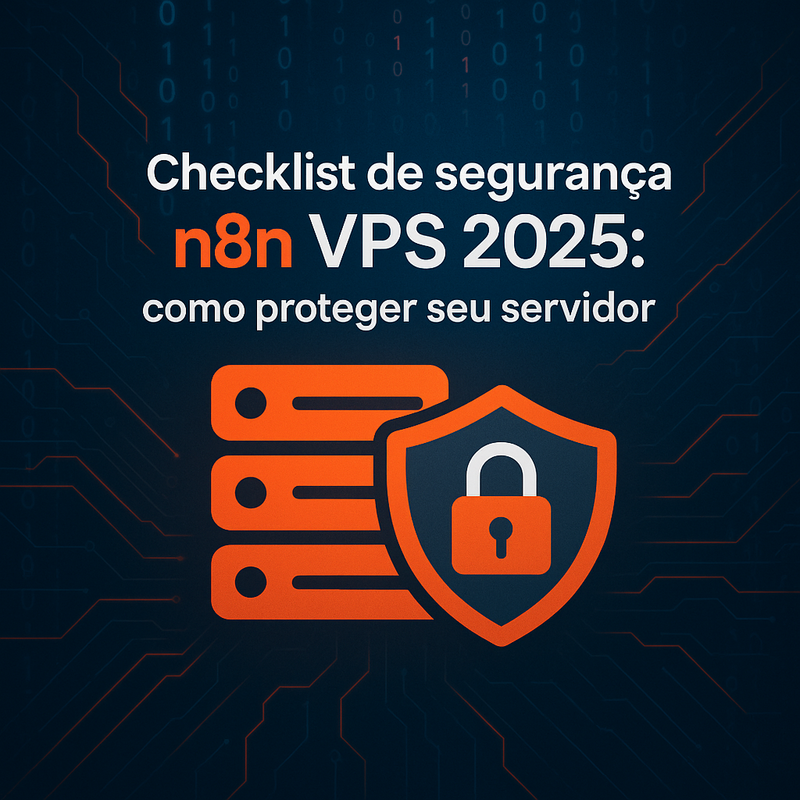 Checklist de segurança n8n VPS 2026: como proteger seu servidor