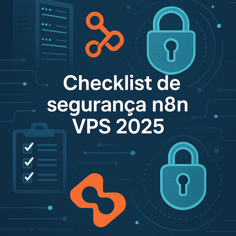 Checklist de segurança n8n VPS 2026: garanta proteção total