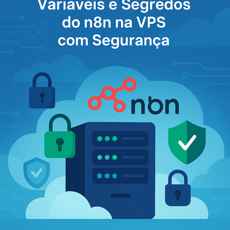 Como Configurar Variáveis e Segredos do n8n na VPS com Segurança